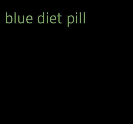 blue diet pill