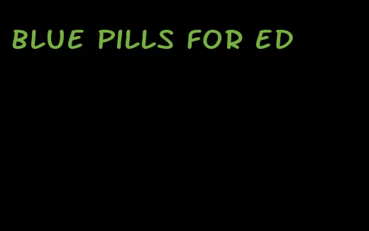 blue pills for ed