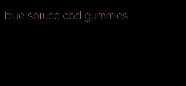 blue spruce cbd gummies