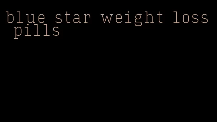 blue star weight loss pills