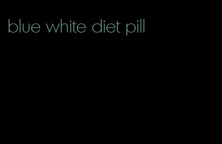 blue white diet pill