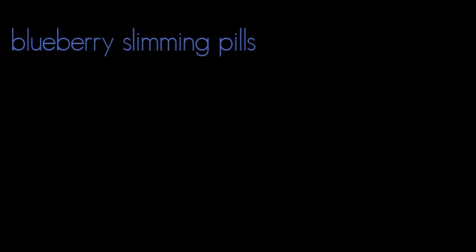 blueberry slimming pills