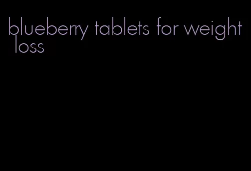 blueberry tablets for weight loss