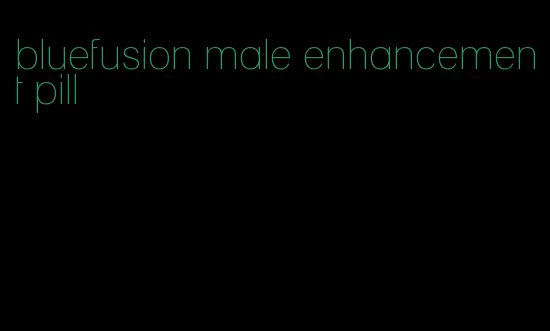 bluefusion male enhancement pill