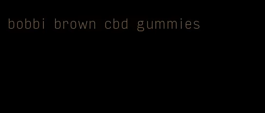 bobbi brown cbd gummies