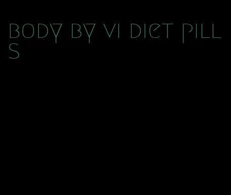 body by vi diet pills