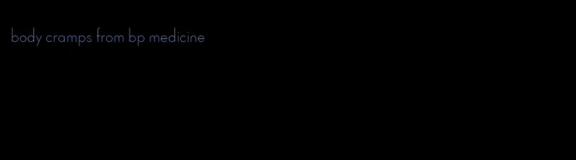 body cramps from bp medicine