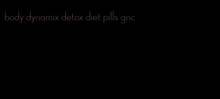 body dynamix detox diet pills gnc