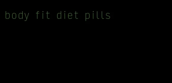 body fit diet pills