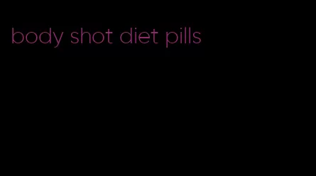 body shot diet pills