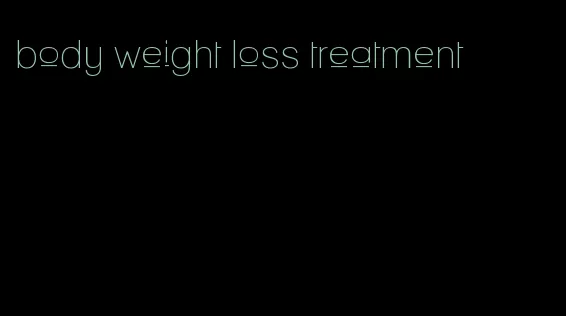 body weight loss treatment