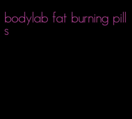 bodylab fat burning pills