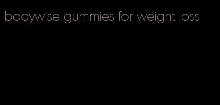 bodywise gummies for weight loss