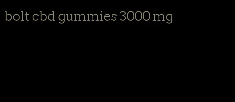 bolt cbd gummies 3000 mg