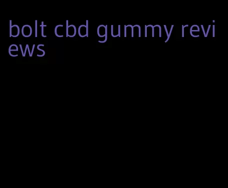 bolt cbd gummy reviews