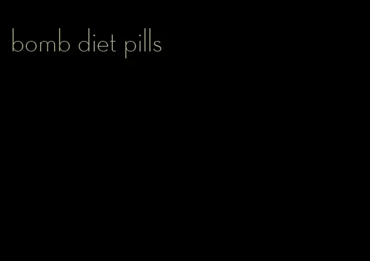 bomb diet pills