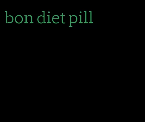 bon diet pill