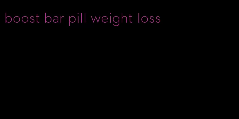 boost bar pill weight loss