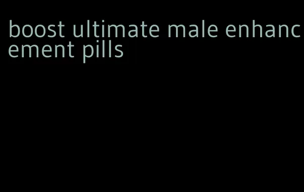 boost ultimate male enhancement pills