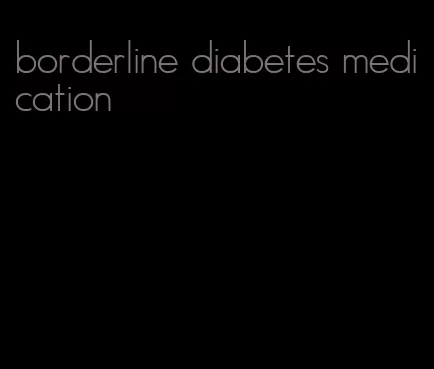 borderline diabetes medication