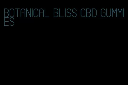 botanical bliss cbd gummies