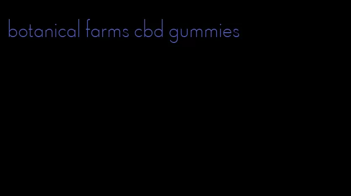 botanical farms cbd gummies