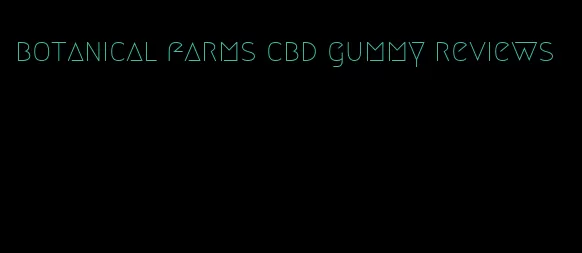 botanical farms cbd gummy reviews