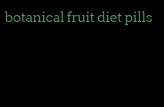 botanical fruit diet pills