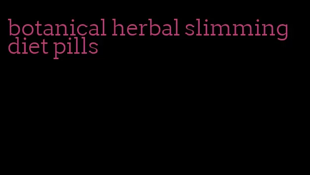 botanical herbal slimming diet pills