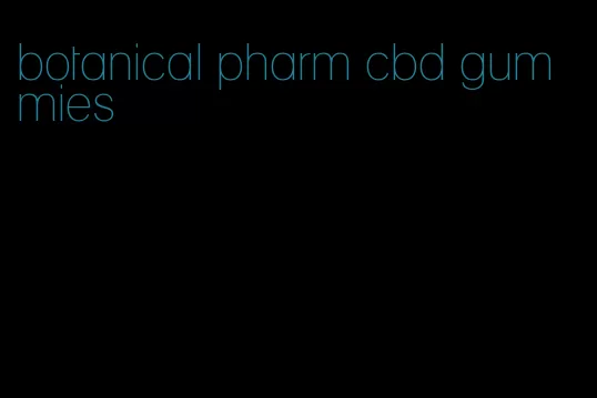 botanical pharm cbd gummies