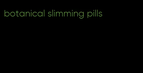 botanical slimming pills