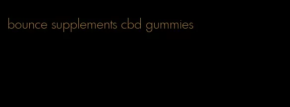 bounce supplements cbd gummies