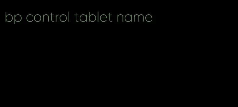 bp control tablet name