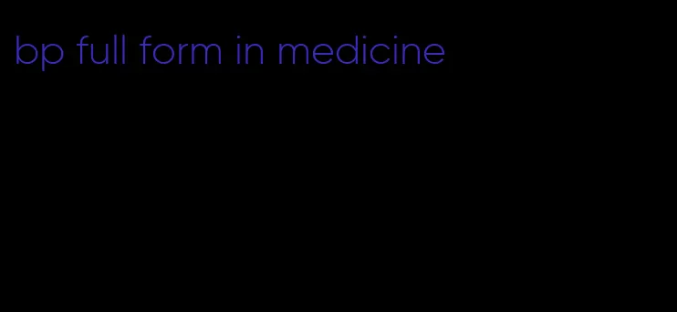 bp full form in medicine