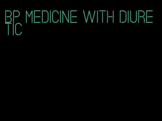 bp medicine with diuretic