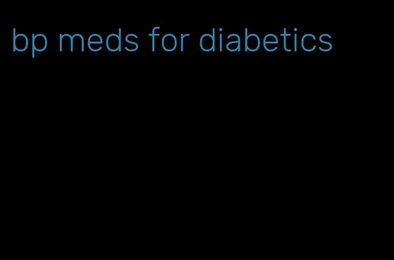 bp meds for diabetics