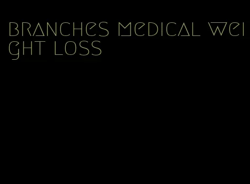 branches medical weight loss