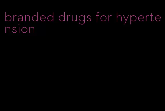 branded drugs for hypertension