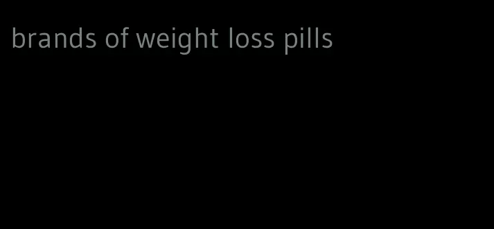 brands of weight loss pills