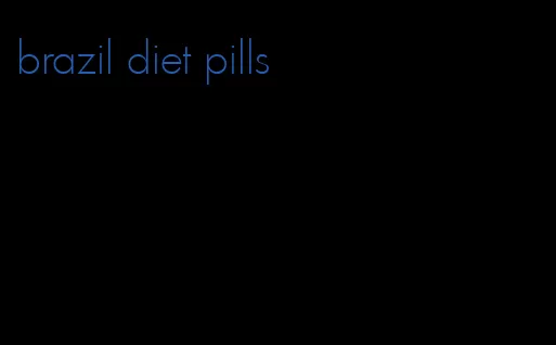 brazil diet pills