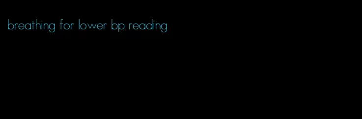 breathing for lower bp reading