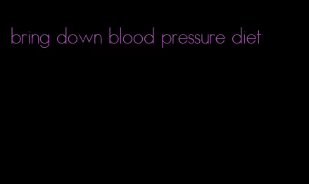 bring down blood pressure diet