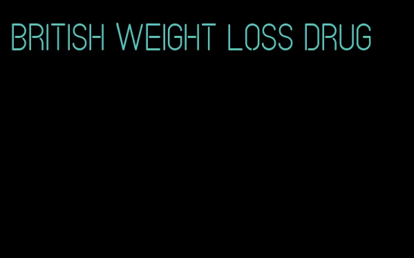 british weight loss drug