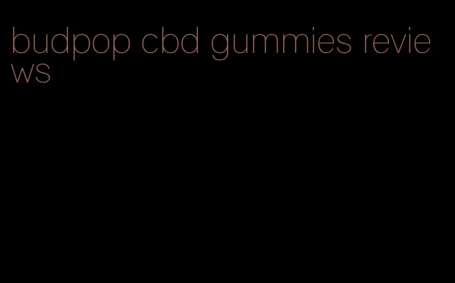 budpop cbd gummies reviews