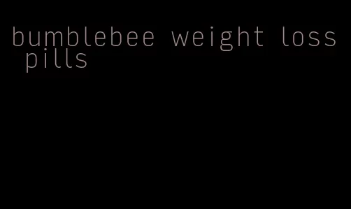 bumblebee weight loss pills