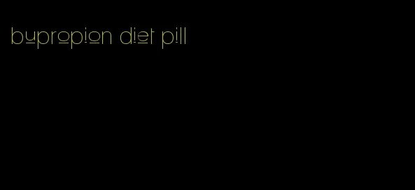 bupropion diet pill