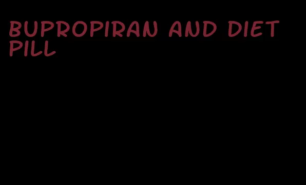 bupropiran and diet pill