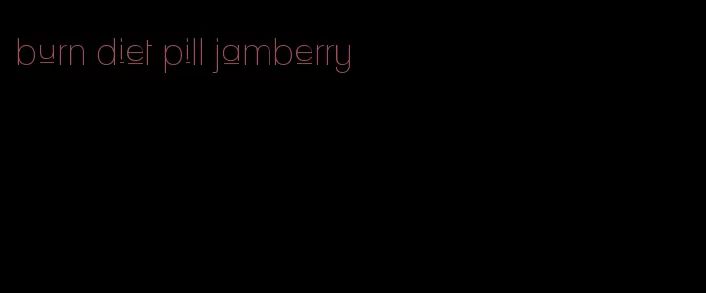 burn diet pill jamberry