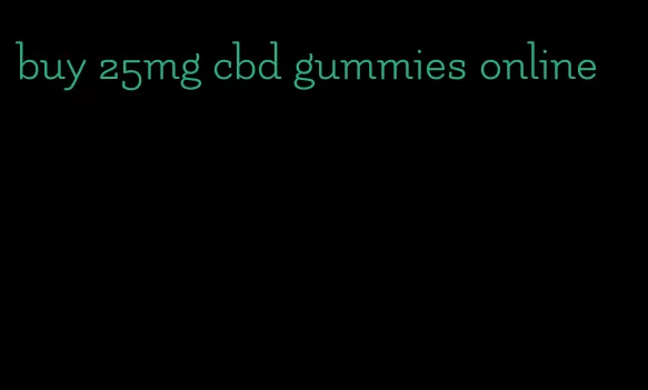 buy 25mg cbd gummies online