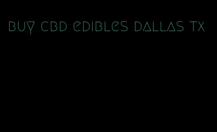 buy cbd edibles dallas tx